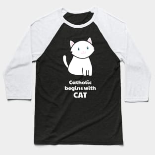 Catholic Begins with Cat — White Cat — Catholic Christian Cat & Kitten Lover's Baseball T-Shirt